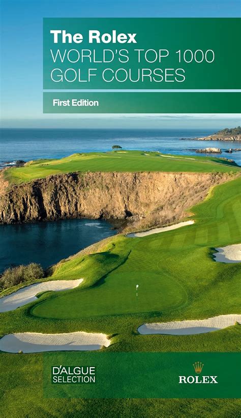 rolex 1000 best golf courses|The Rolex World's Top 1000 Golf Courses by D'Algue Selection .